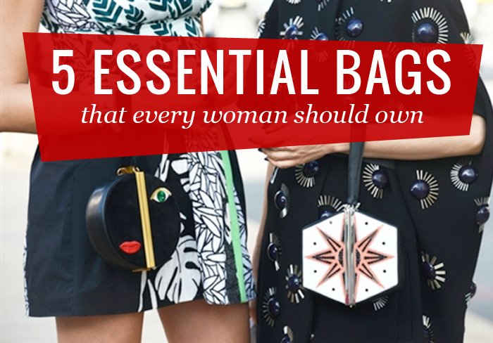 5 Bags Every Woman Should Own